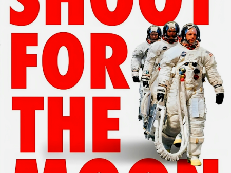 Shoot for the Moon: The Space Race and the Extraordinary Voyage of Apollo 11 Supply