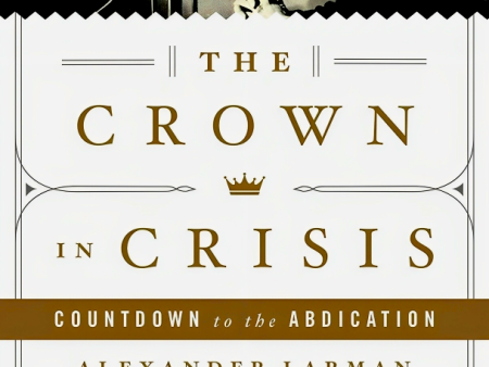 The Crown in Crisis: Countdown to the Abdication Cheap